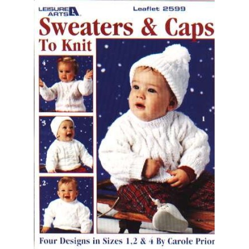 Sweaters and caps to knit, 4 designs in sizes 1,2,4 to knit and crochet 2599